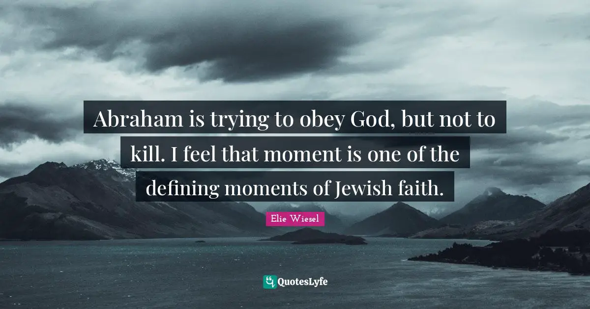 Abraham is trying to obey God, but not to kill. I feel that moment is one of the defining moments of Jewish faith.