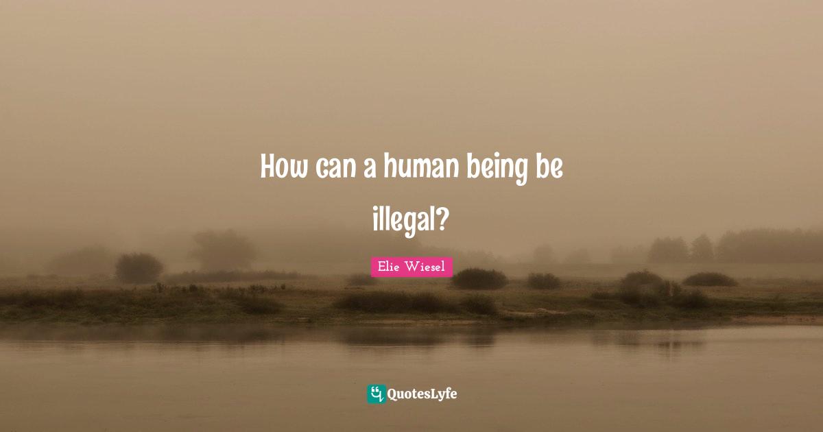 How can a human being be illegal?