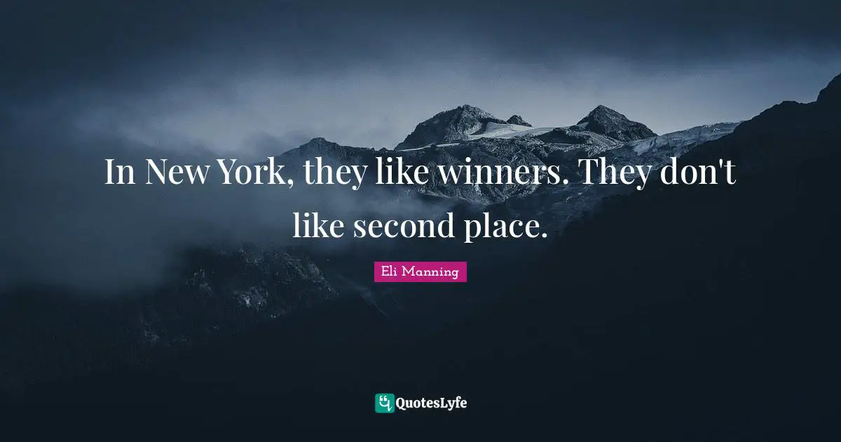 In New York, they like winners. They don't like second place.
