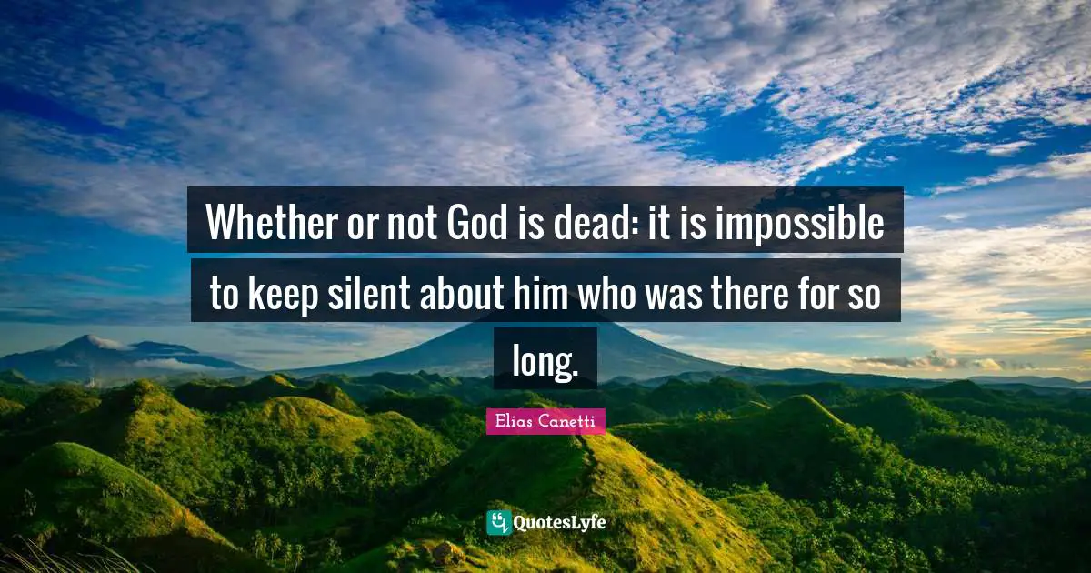 Whether or not God is dead: it is impossible to keep silent about him who was there for so long.