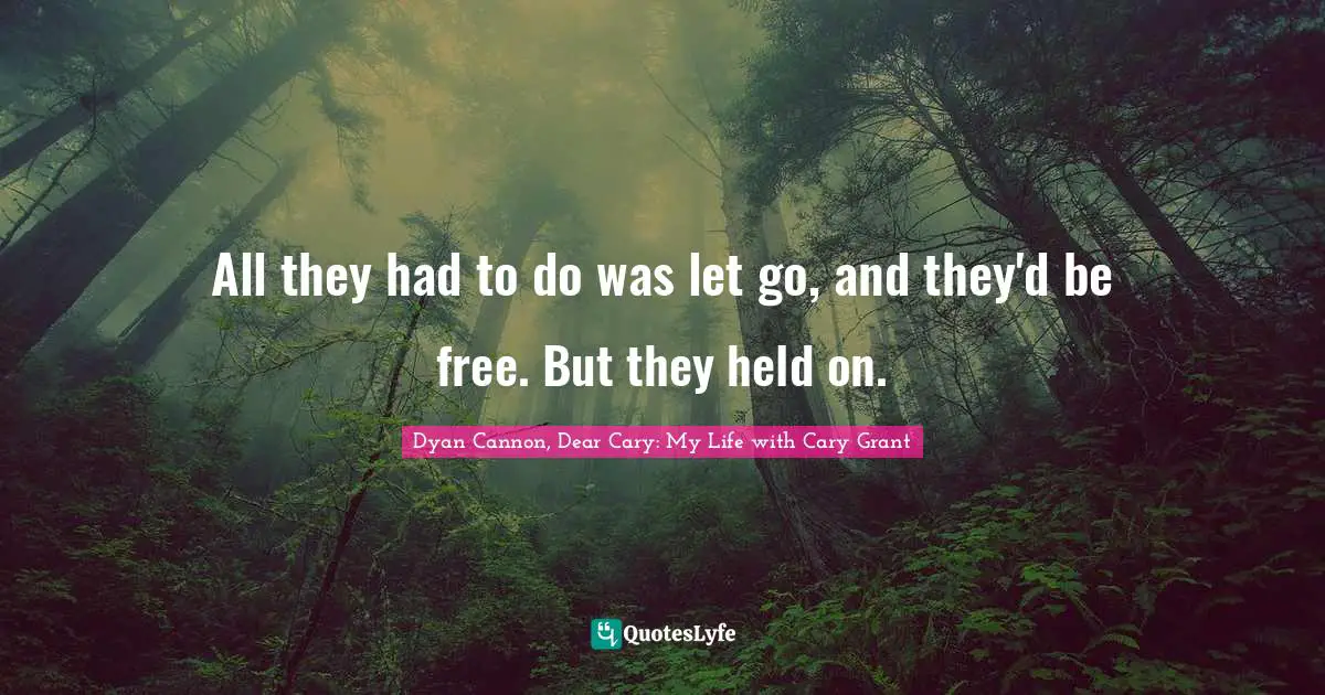 All they had to do was let go, and they'd be free. But they held on.