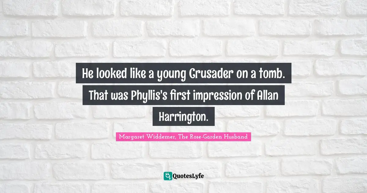 He looked like a young Crusader on a tomb. That was Phyllis's first impression of Allan Harrington.