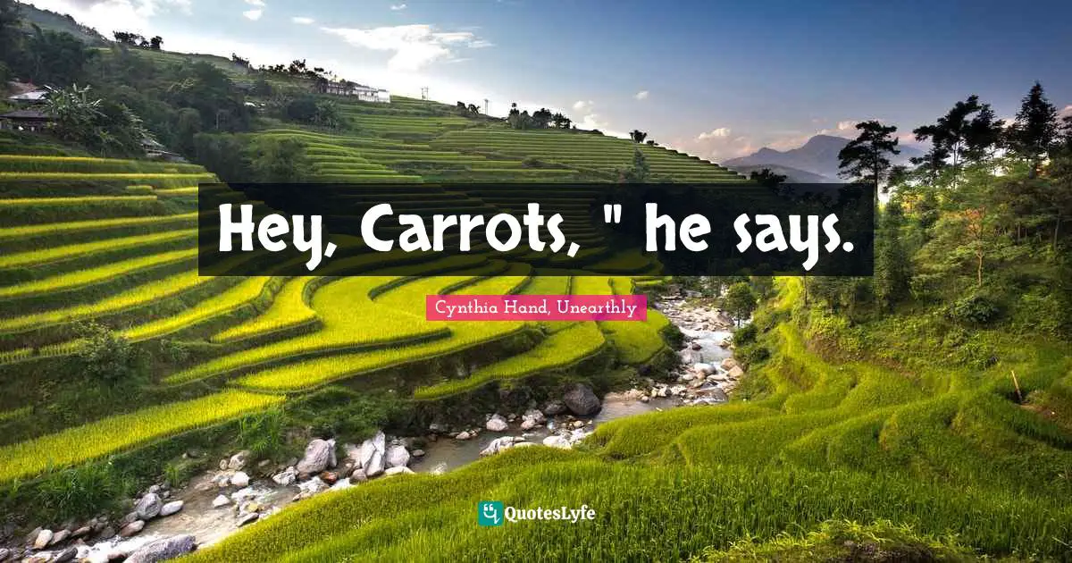 Hey, Carrots, " he says.