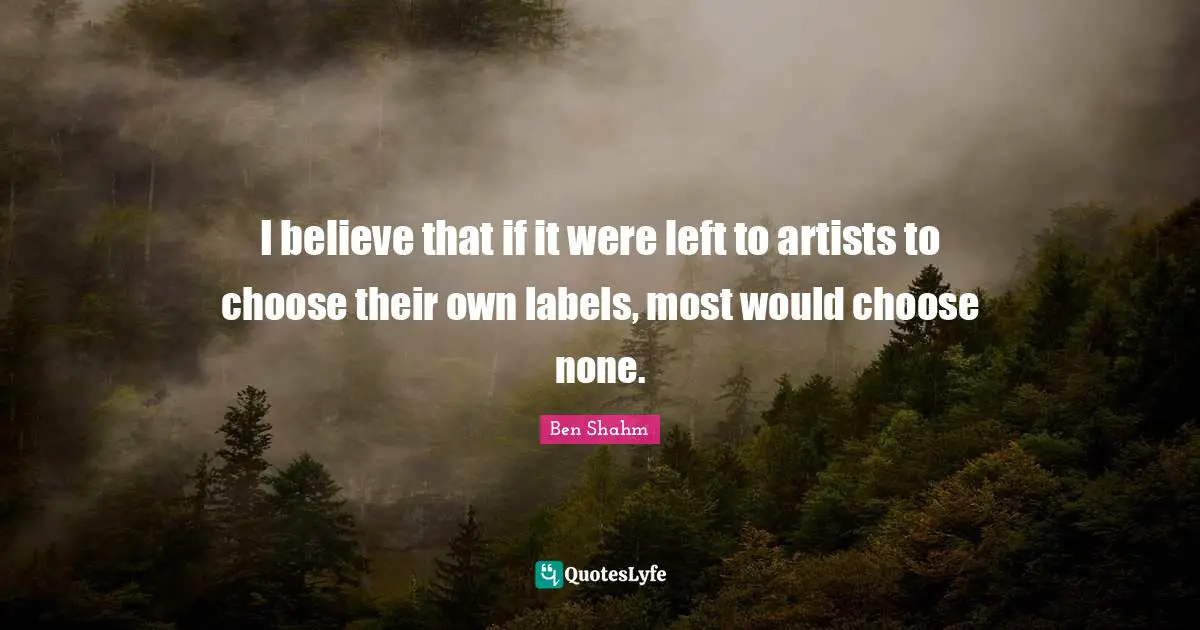 I believe that if it were left to artists to choose their own labels, most would choose none.