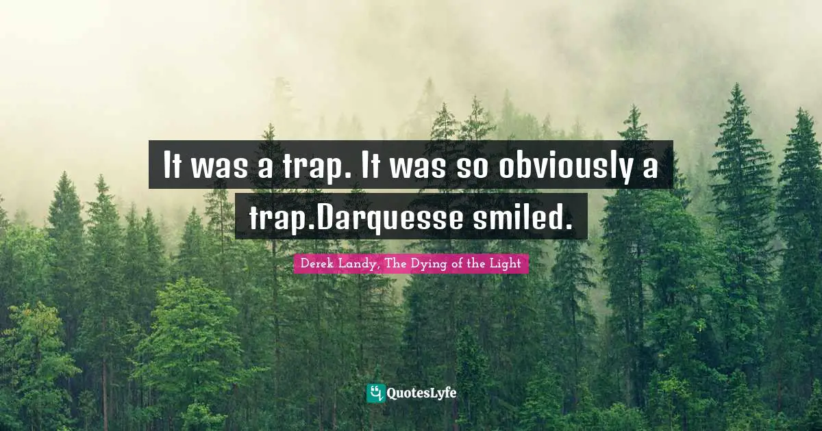 It was a trap. It was so obviously a trap.Darquesse smiled.