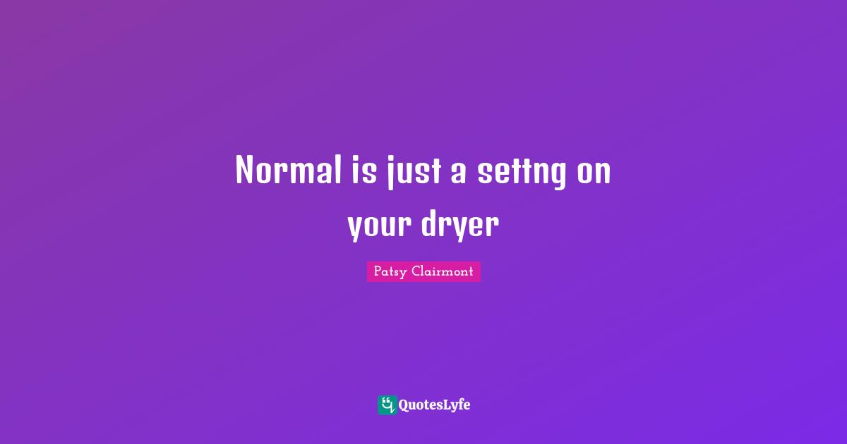 Normal is just a settng on your dryer