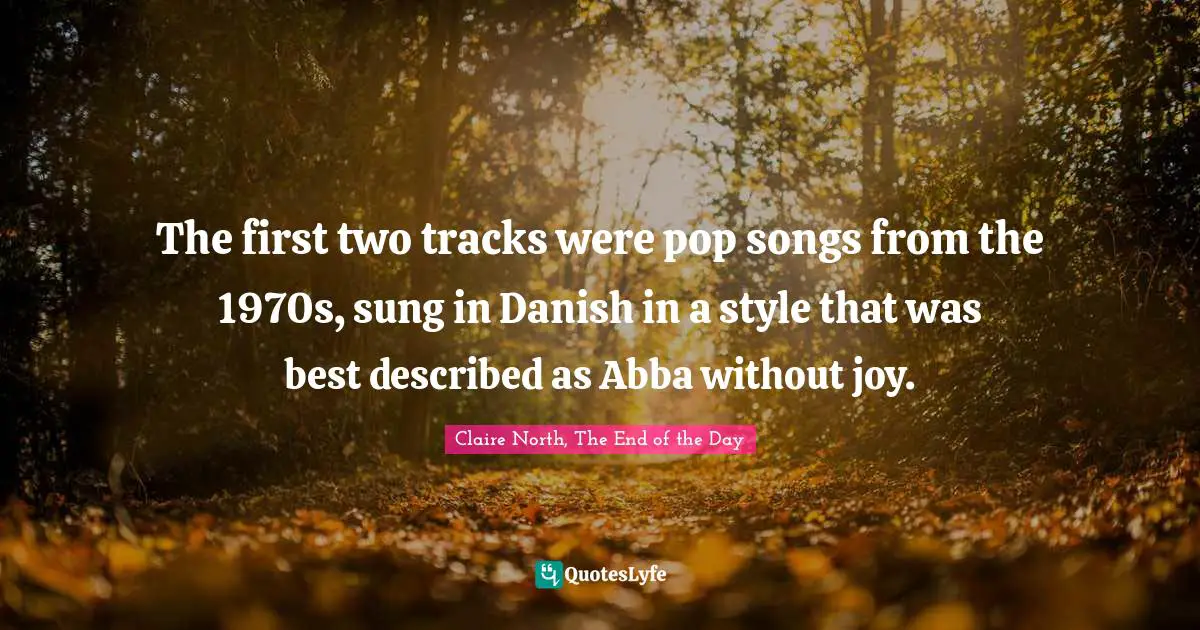 The first two tracks were pop songs from the 1970s, sung in Danish in a style that was best described as Abba without joy.