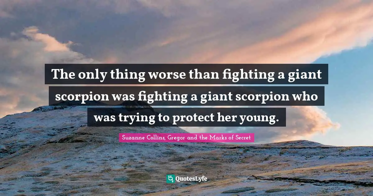 The only thing worse than fighting a giant scorpion was fighting a giant scorpion who was trying to protect her young.