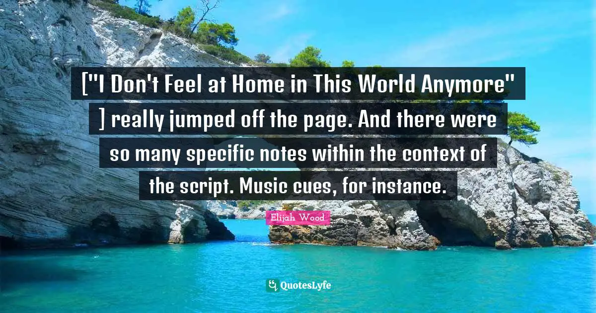 ["I Don't Feel at Home in This World Anymore" ] really jumped off the page. And there were so many specific notes within the context of the script. Music cues, for instance.