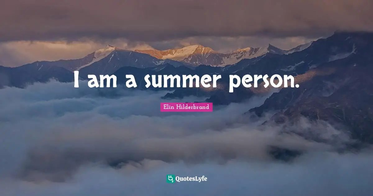 I am a summer person.