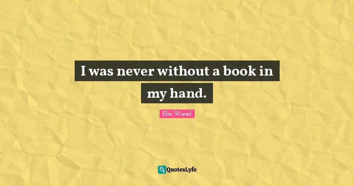 I was never without a book in my hand.