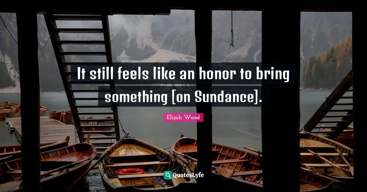 It still feels like an honor to bring something [on Sundance].