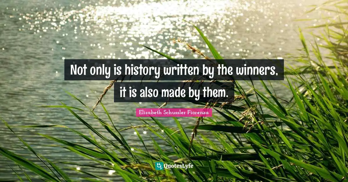Not only is history written by the winners, it is also made by them.