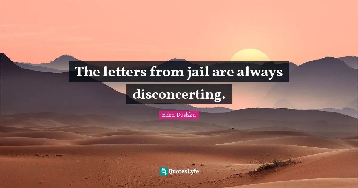 Eliza Dushku Quotes: "The letters from jail are always disconcerting."