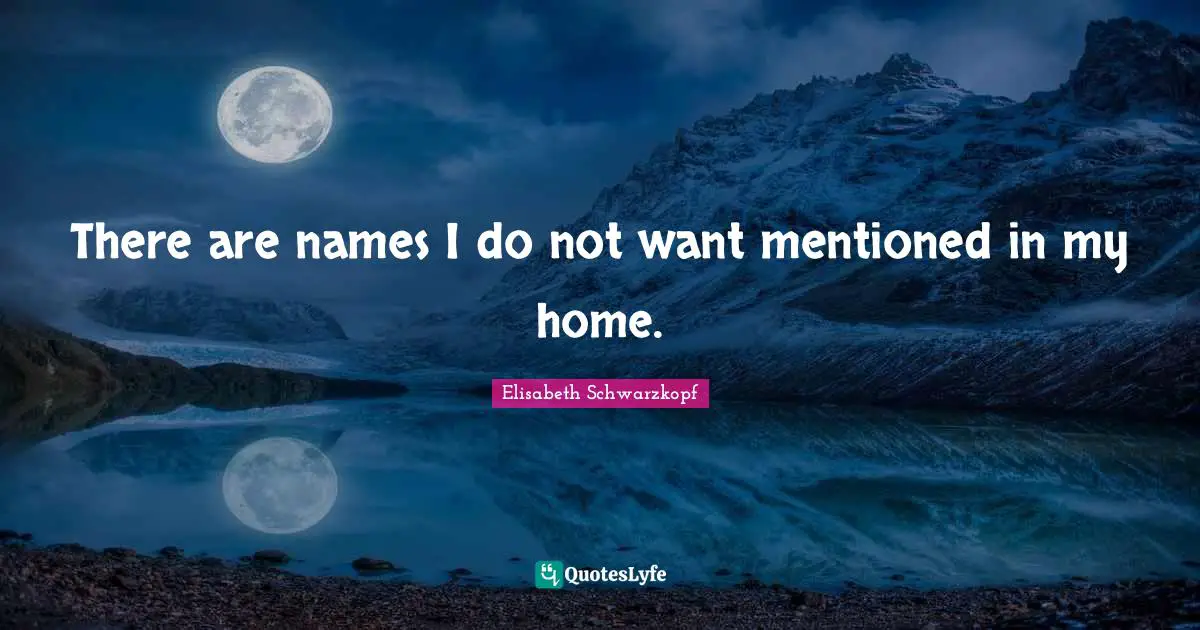 There are names I do not want mentioned in my home.