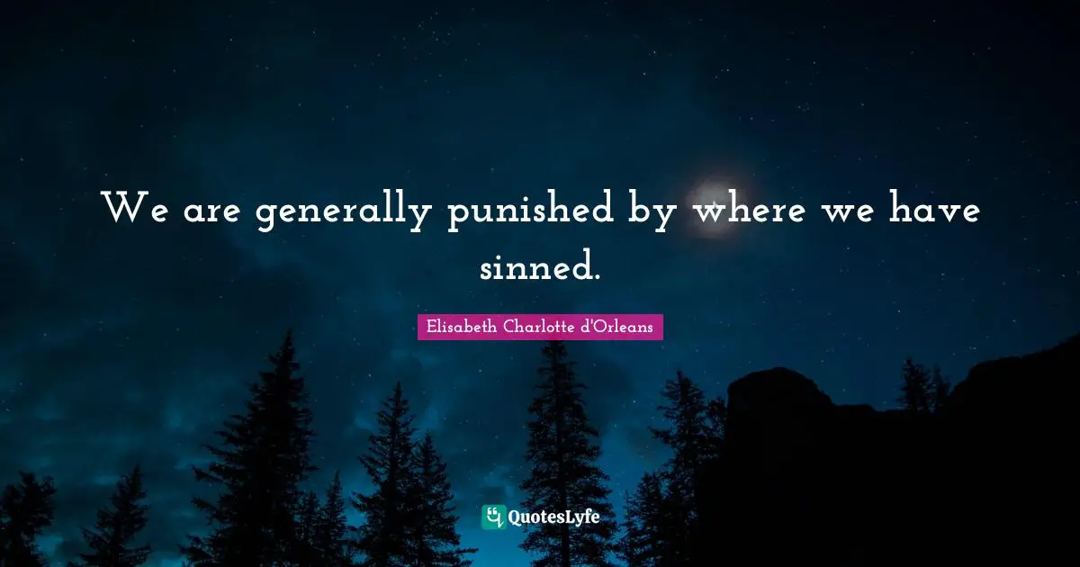 We are generally punished by where we have sinned.