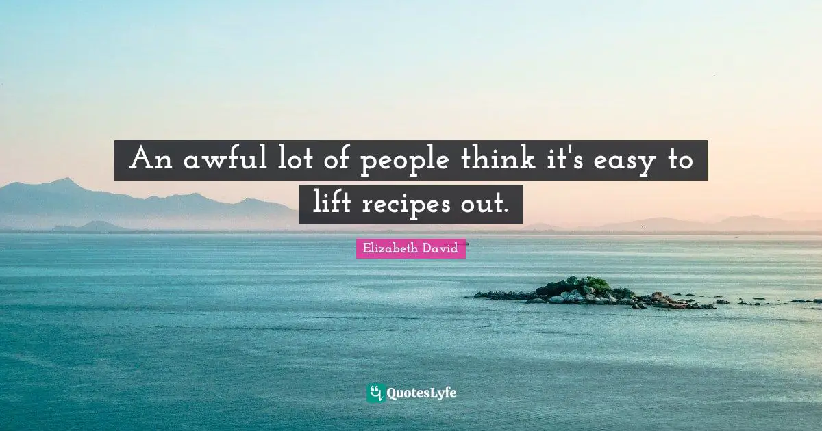 An awful lot of people think it's easy to lift recipes out.