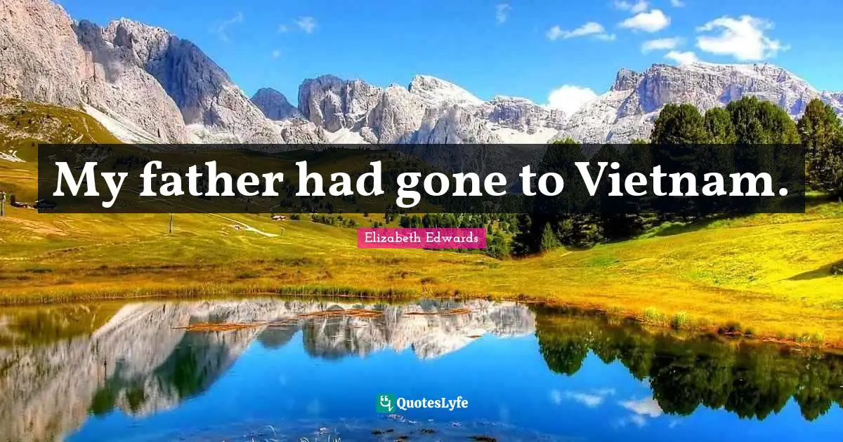 My father had gone to Vietnam.