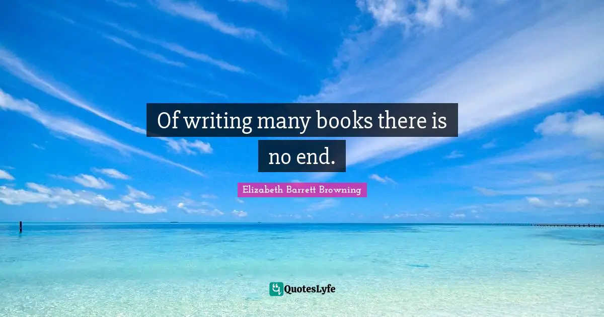 Of writing many books there is no end.