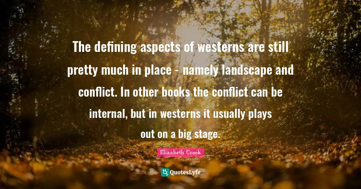 The defining aspects of westerns are still pretty much in place - namely landscape and conflict. In other books the conflict can be internal, but in westerns it usually plays out on a big stage.