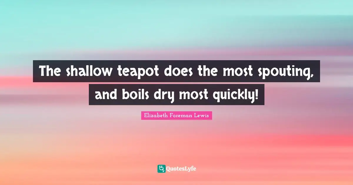 The shallow teapot does the most spouting, and boils dry most quickly!