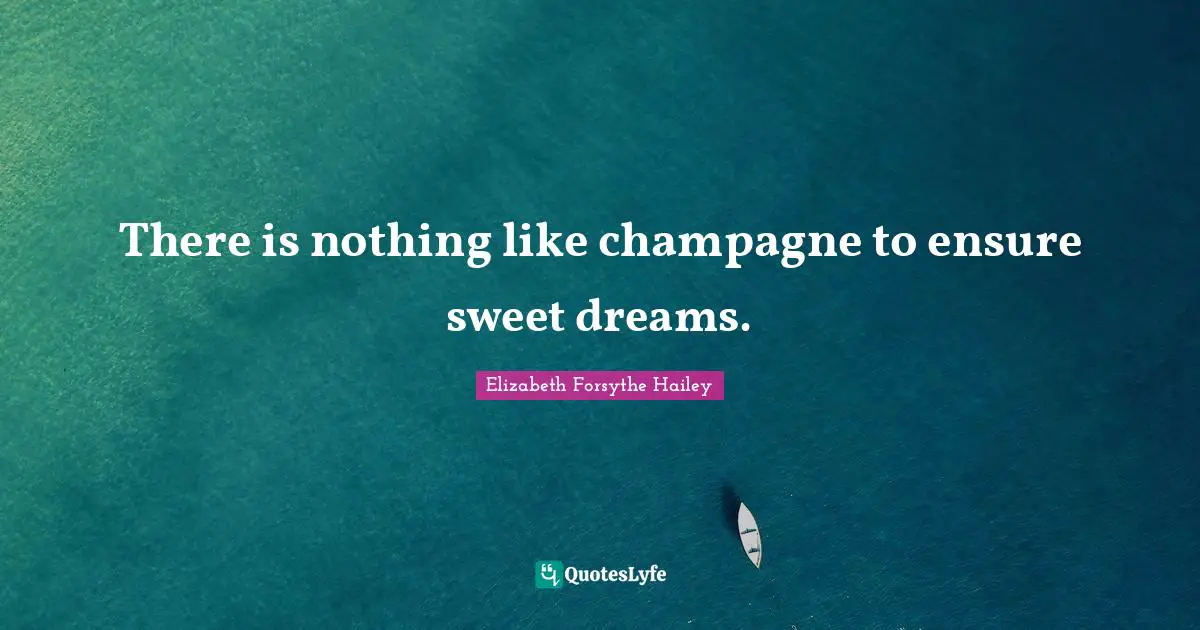 There is nothing like champagne to ensure sweet dreams.