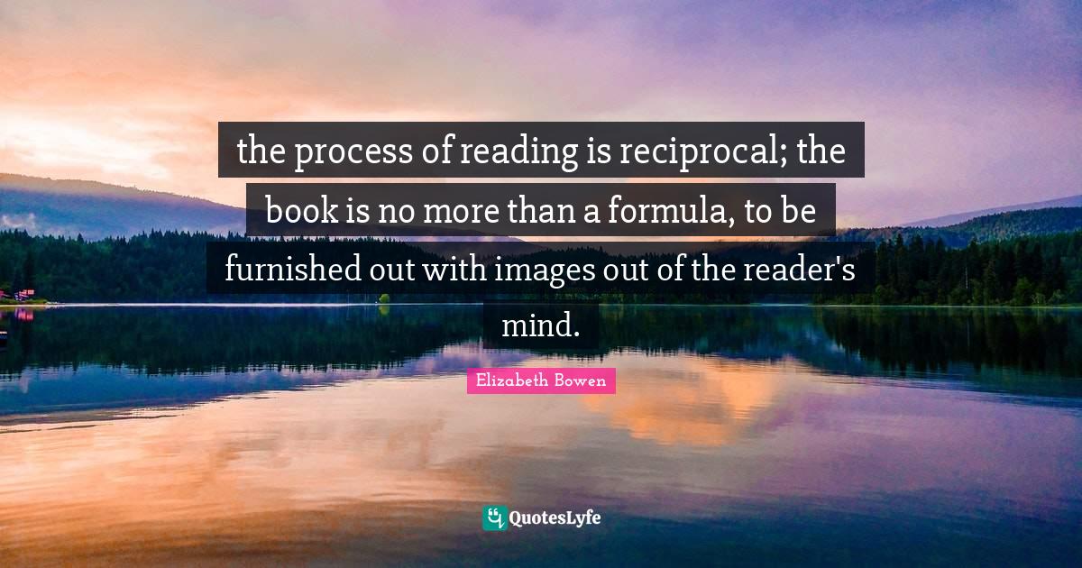 the process of reading is reciprocal; the book is no more than a formu