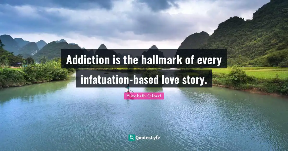 Addiction is the hallmark of every infatuation-based love story.