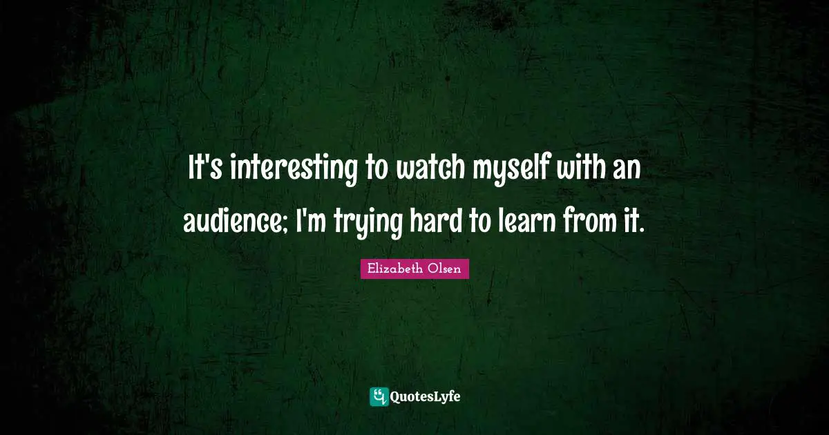 It's interesting to watch myself with an audience; I'm trying hard to learn from it.