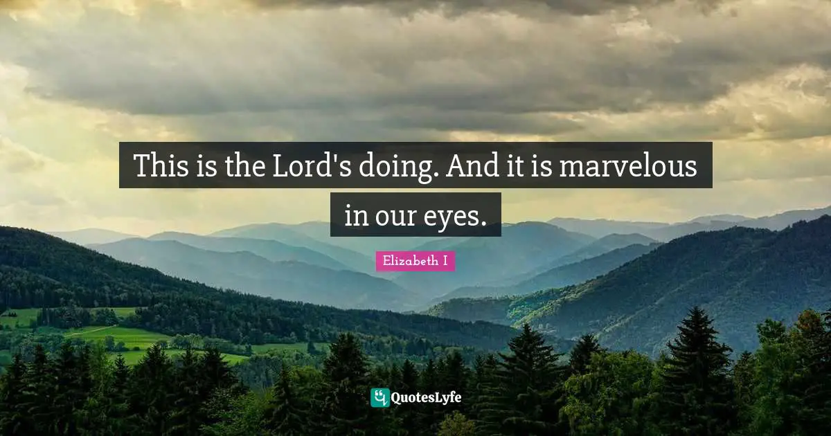 Testament Quotes: "This is the Lord's doing. And it is marvelous in our eyes."