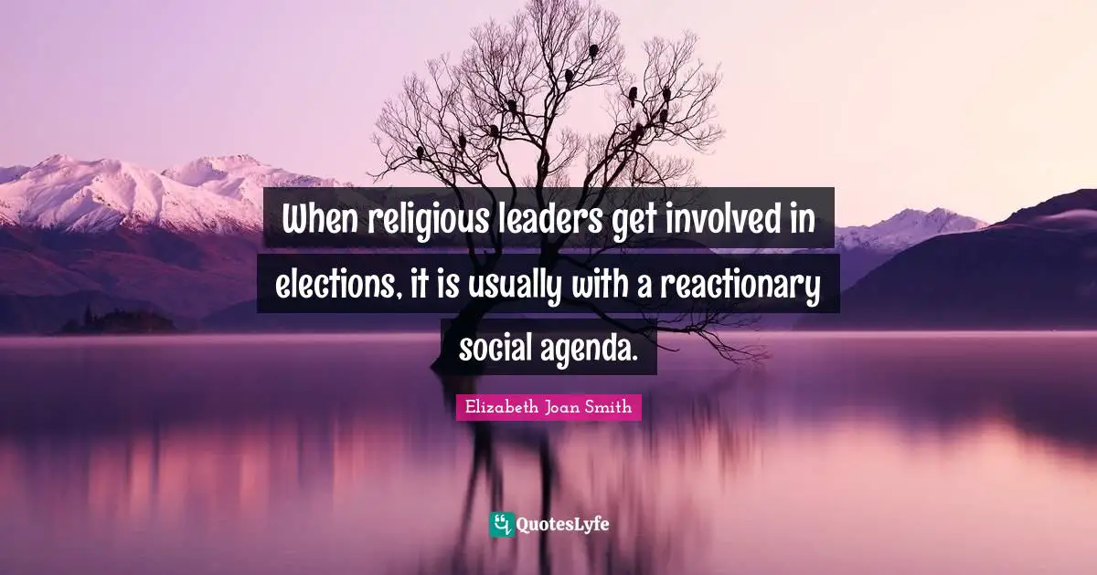 When religious leaders get involved in elections, it is usually with a reactionary social agenda.