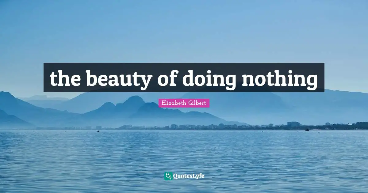 the beauty of doing nothing