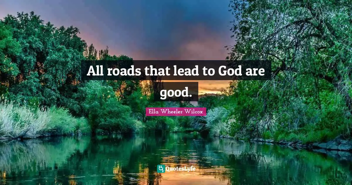 All roads that lead to God are good.