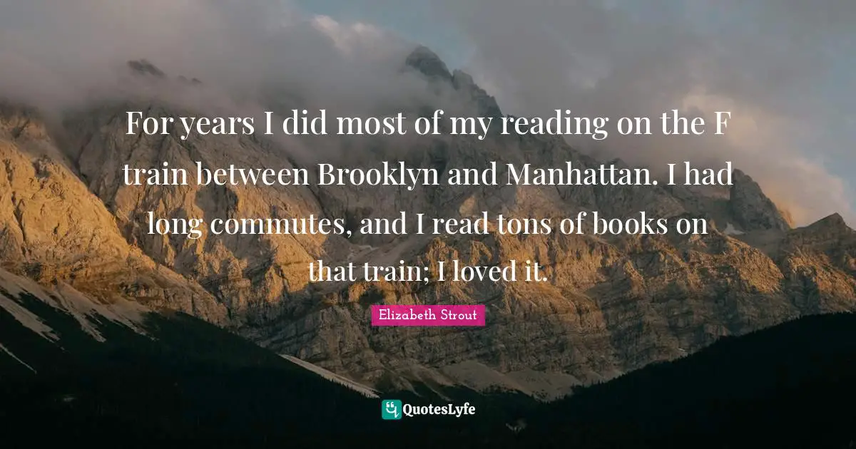 For years I did most of my reading on the F train between Brooklyn and Manhattan. I had long commutes, and I read tons of books on that train; I loved it.
