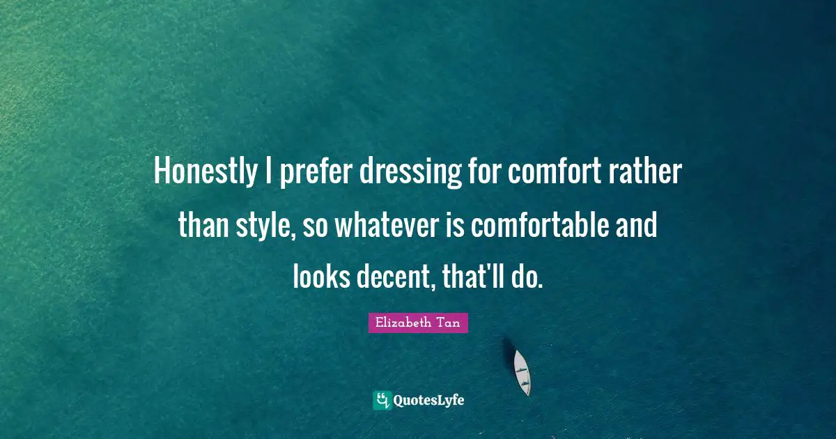 Honestly I prefer dressing for comfort rather than style, so whatever is comfortable and looks decent, that'll do.