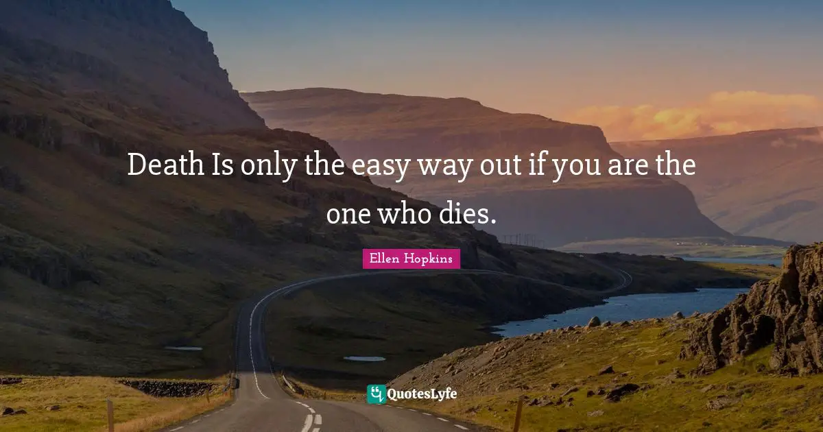 Easy Way Quotes: "Death Is only the easy way out if you are the one who dies."