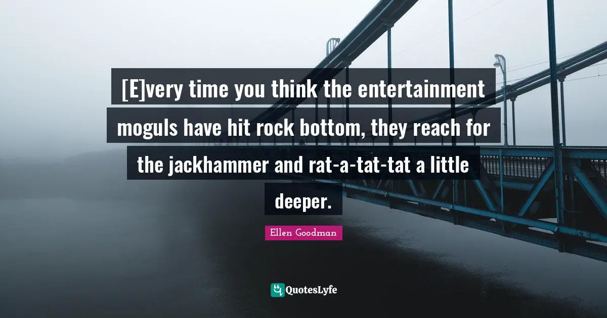 [E]very time you think the entertainment moguls have hit rock bottom, they reach for the jackhammer and rat-a-tat-tat a little deeper.