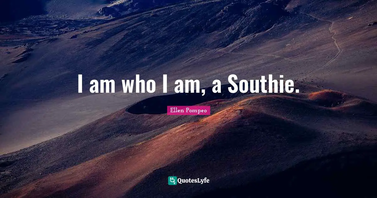 I am who I am, a Southie.
