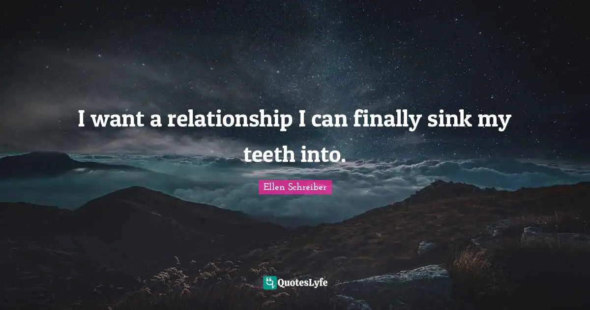 I want a relationship I can finally sink my teeth into.