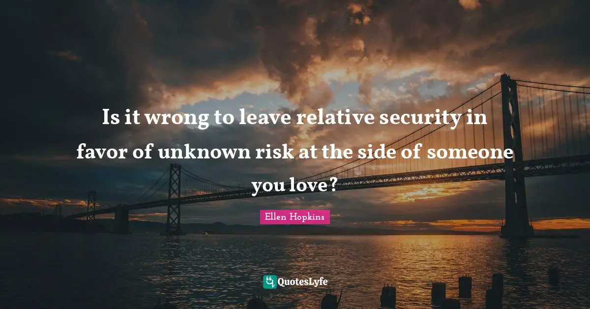 Is it wrong to leave relative security in favor of unknown risk at the side of someone you love?