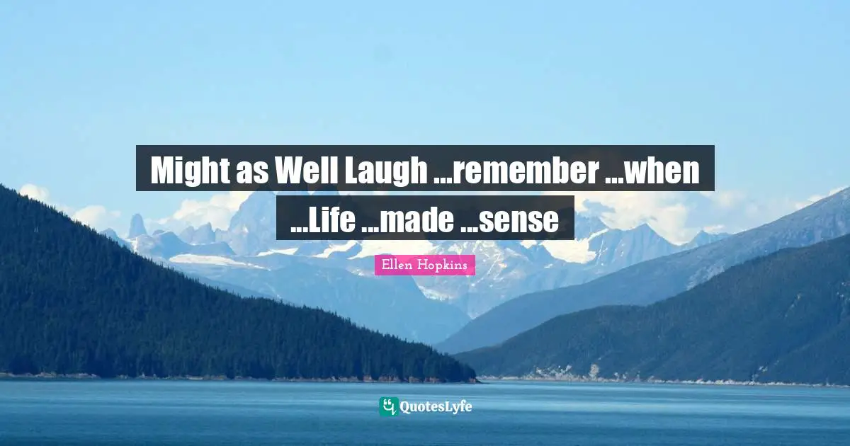 Might as Well Laugh ...remember ...when ...Life ...made ...sense