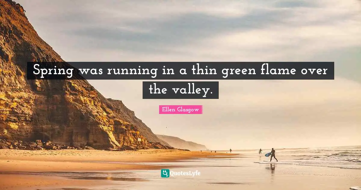 Spring was running in a thin green flame over the valley.