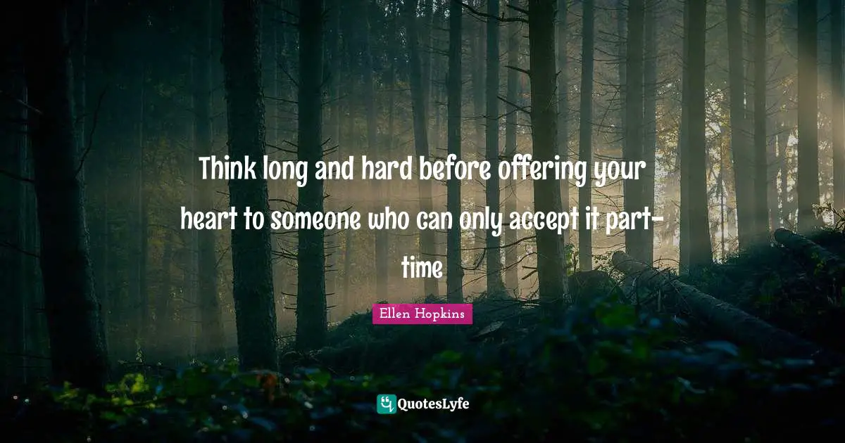 Think long and hard before offering your heart to someone who can only accept it part-time