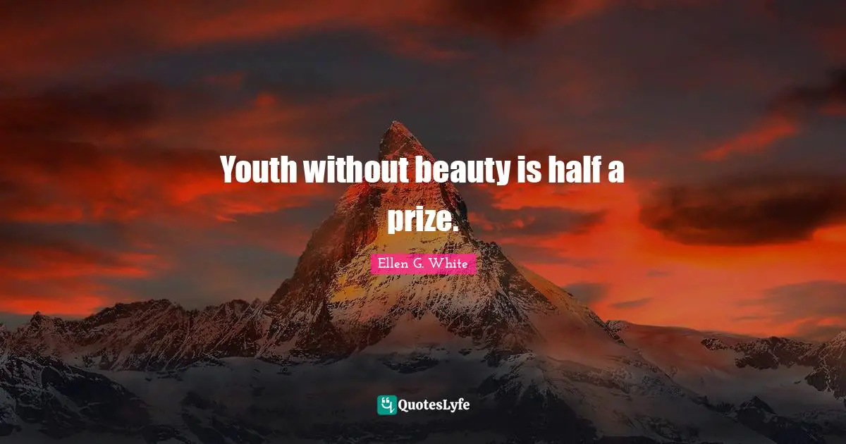 Youth without beauty is half a prize.