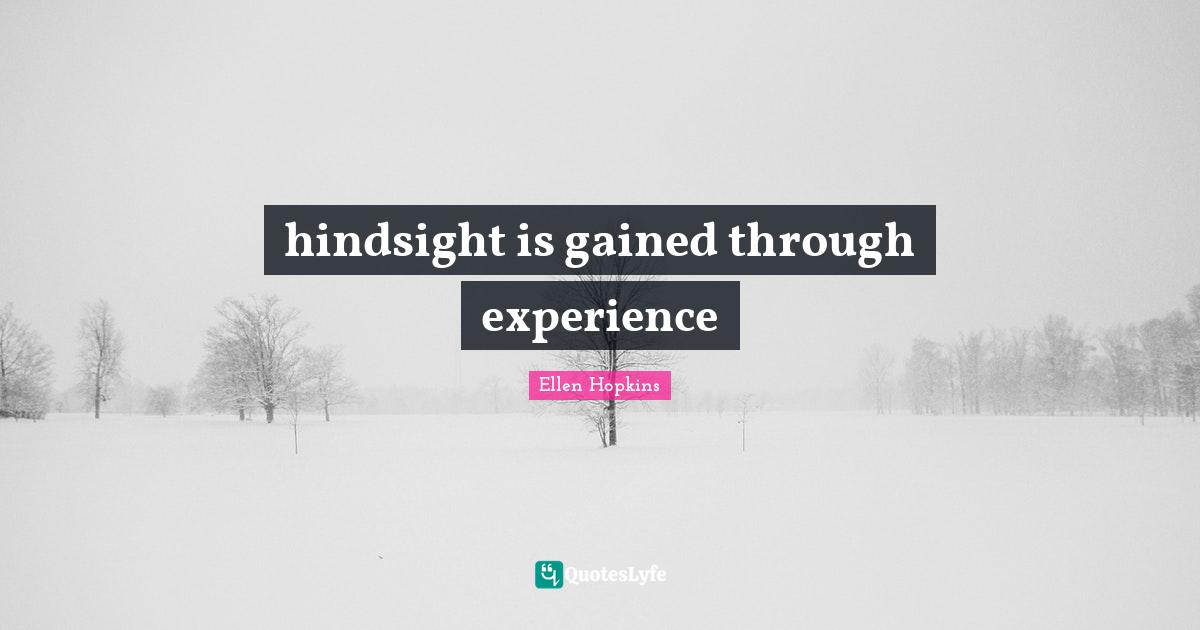 hindsight is gained through experience