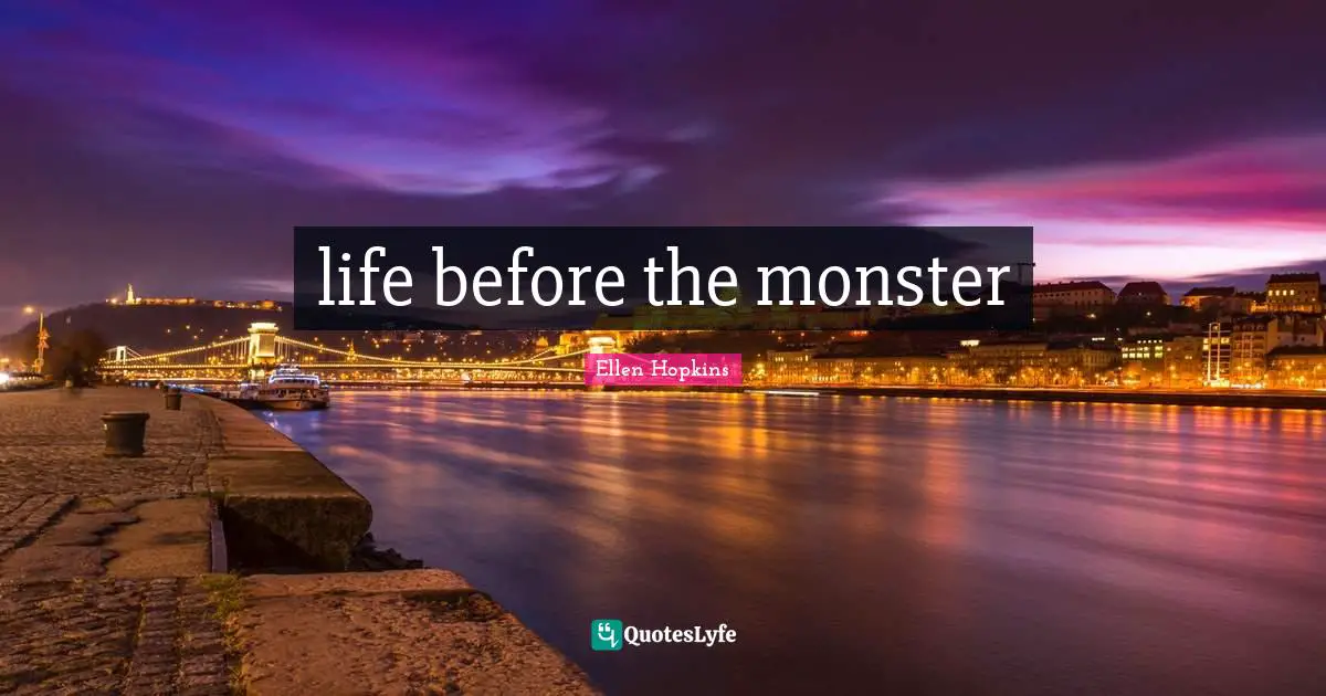 life before the monster