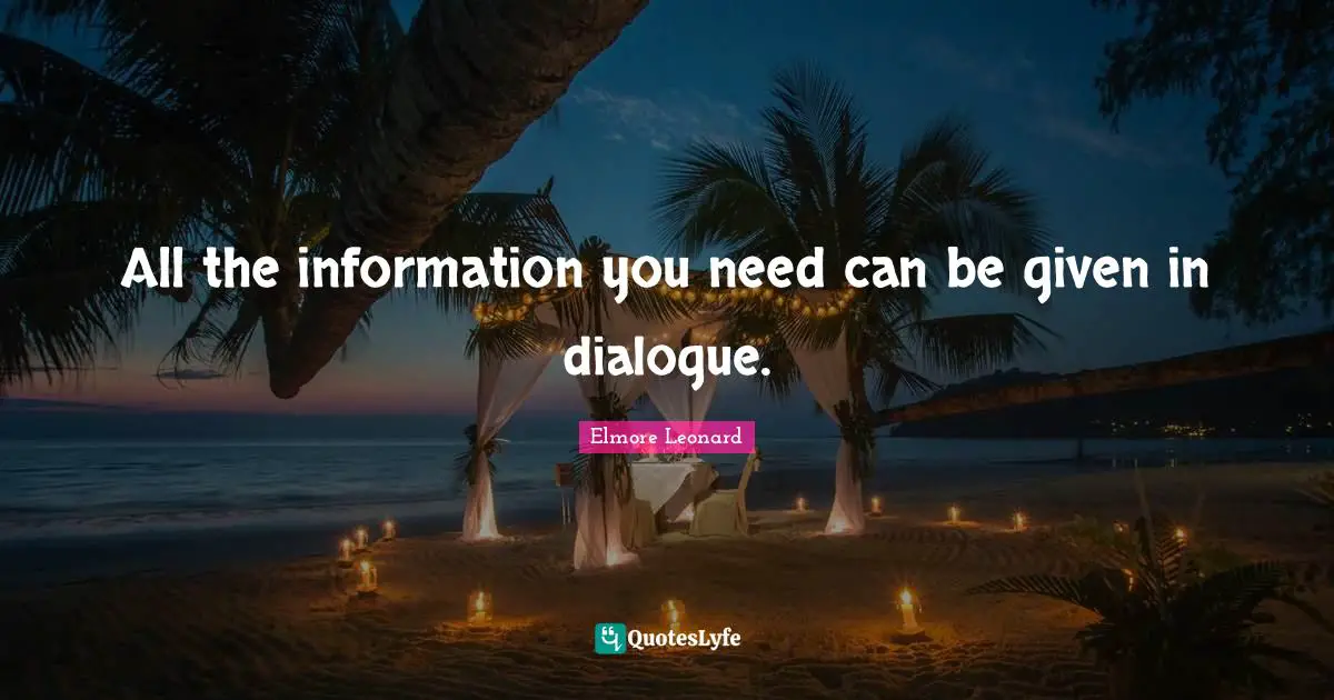 All the information you need can be given in dialogue.