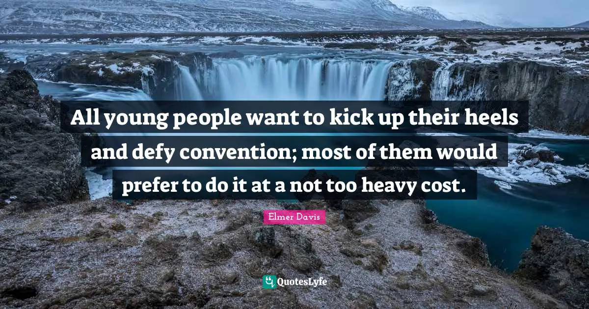 All young people want to kick up their heels and defy convention; most of them would prefer to do it at a not too heavy cost.