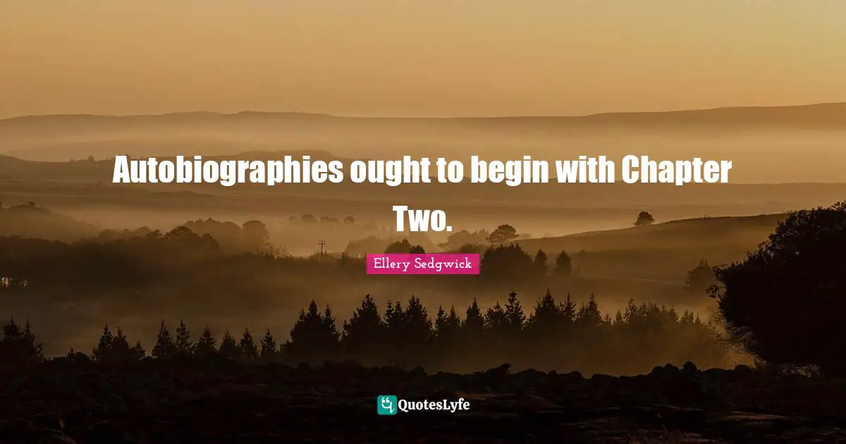 Autobiographies ought to begin with Chapter Two.