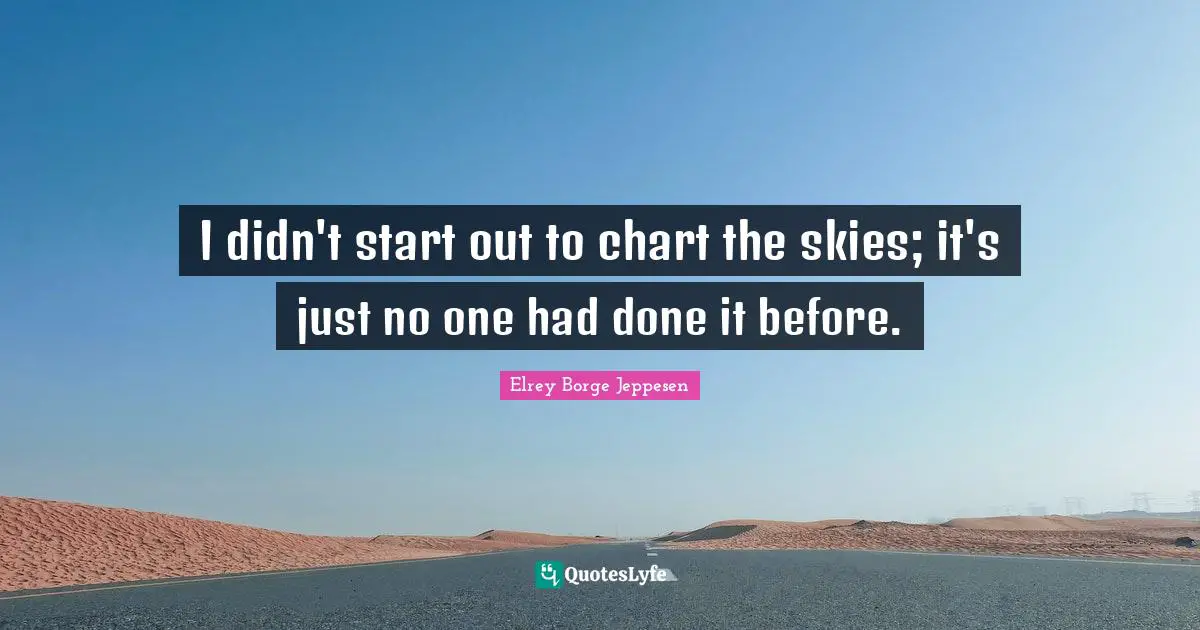 I didn't start out to chart the skies; it's just no one had done it before.